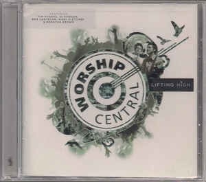 Worship Central - Lifting High