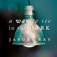 Jason Gray - A Way To See in the dark CD