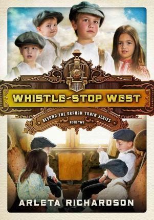 Whistle Stop West - Beyond The Orphan Train Series Book  2