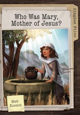 Who Was Mary, Mother of Jesus  - Juvenile non-fiction