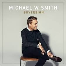 Michael w Smith , Sovereign